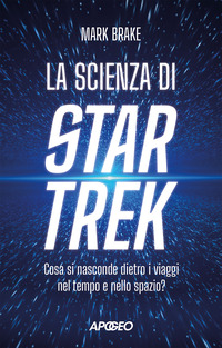 SCIENZA DI STAR TREK - COSA SI NASCONDE DIETRO I VIAGGI NEL TEMPO E NELLO SPAZIO ?
