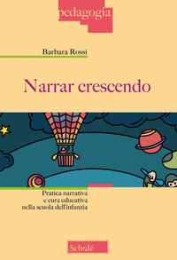 NARRAR CRESCENDO PRATICA NARRATIVA E CURA EDUCATIVA NELLA SCUOLA DELL\'INFANZIA