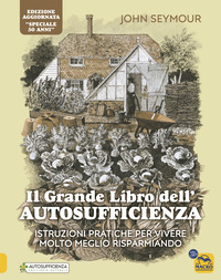 GRANDE LIBRO DELL\'AUTOSUFFICIENZA - ISTRUZIONI PRATICHE PER VIVERE MEGLIO RISPARMIANDO
