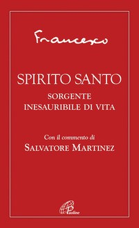 SPIRITO SANTO - SORGENTE INESAURIBILE DI VITA di FRANCESCO (JORGE MARIO BERGOGL