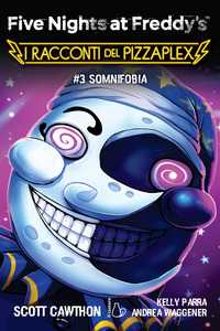 FIVE NIGHTS AT FREDDY\'S RACCONTI DEL PIZZAPLEX 3 SOMNIFOBIA