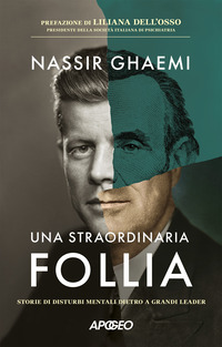 STRAORDINARIA FOLLIA - STORIE DI DISTURBI MENTALI DIETRO A GRANDI LEADER