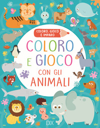 COLORO E GIOCO CON GLI ANIMALI - COLORO GIOCO E IMPARO