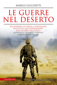 GUERRE NEL DESERTO - DAI ROMANI IN PERSIA A NAPOLEONE IN EGITTO DALL\'AFRIKAKORPS