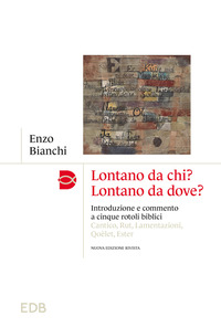 LONTANO DA CHI ? LONTANO DA DOVE ? - INTRODUZIONE E COMMENTO AI CINQUE ROTOLI BIBLICI