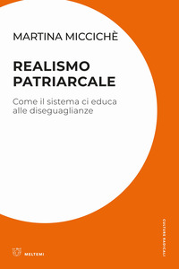 REALISMO PATRIARCALE - COME IL SISTEMA CI EDUCA ALLE DISEGUAGLIANZE