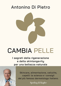 CAMBIA PELLE - I SEGRETI DELLA RIGENERAZIONE E DELLA SKINLONGEVITY PER UNA BELLEZZA NATURALE
