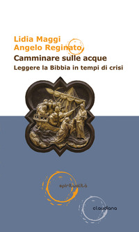 CAMMINARE SULLE ACQUE. LEGGERE LA BIBBIA IN TEMPI DI CRISI