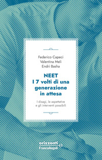 NEET - I 7 VOLTI DI UNA GENERAZIONE IN ATTESA I DISAGI LE ASPETTATIVE E GLI INTERVENTI POSSIBILI