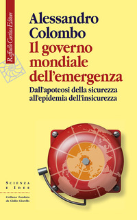 GOVERNO MONDIALE DELL\'EMERGENZA - DALL\'APOTEOSI DELLA SICUREZZA ALL\'EPIDEMIA DELL\'INSICURE