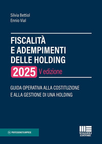 FISCALITA\' E ADEMPIMENTI DELLE HOLDING 2025 - GUIDA OPERATIVA ALLA COSTITUZIONE E ALLA GESTIONE