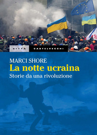NOTTE UCRAINA - STORIE DI UNA RIVOLUZIONE