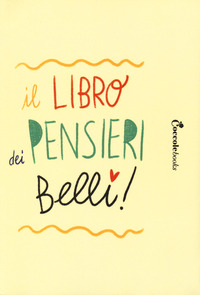 LIBRO DEI PENSIERI BELLI - GUIDA ALLA REALIZZAZIONE DI UN DIARIO PERSONALE