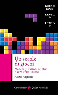 SECOLO DI GIOCHI - MONOPOLY SUBBUTEO TETRIS E ALTRE STORIE LUDICHE