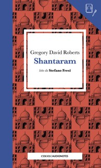 SHANTARAM - AUDIONOTES di ROBERTS G. D. - FRESI S.