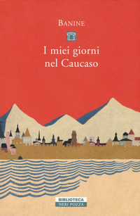 MIEI GIORNI NEL CAUCASO