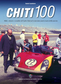 CHITI 100 - SFIDE VITTORIE E SCONFITTE DI CARLO CHITI NEL CENTESIMO ANNIVERSARIO DELLA NASCITA