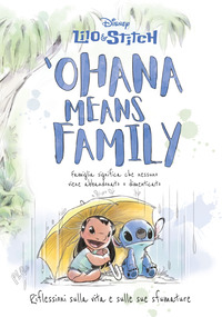 LILO E STITCH - \'OHANA MEANS FAMILY - RIFLESSIONI SULLA VITA E SULLE SUE SFUMATURE
