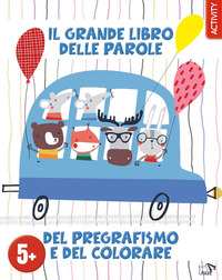 GRANDE LIBRO DELLE PAROLE DEL PREGRAFISMO E DEL COLORARE