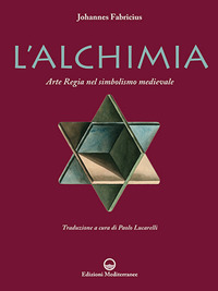 ALCHIMIA - L\'ARTE REGIA NEL SIMBOLISMO MEDIEVALE