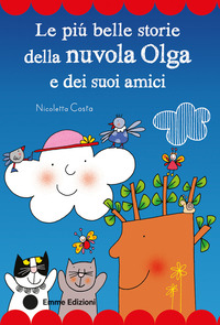 PIU\' BELLE STORIE DELLA NUVOLA OLGA E DEI SUOI AMICI
