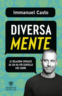 DIVERSAMENTE - LE RELAZIONI SPIEGATE DA CHI HA PIU\' CERVELLO CHE CUORE