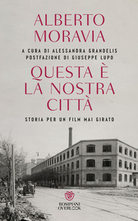 QUESTA E\' LA NOSTRA CITTA\' - STORIA PER UN FILM MAI GIRATO