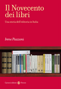 NOVECENTO DEI LIBRI - UNA STORIA DELL\'EDITORIA IN ITALIA
