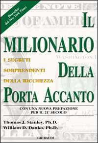 MILIONARIO DELLA PORTA ACCANTO - I SEGRETI SORPRENDENTI DELLA RICCHEZZA