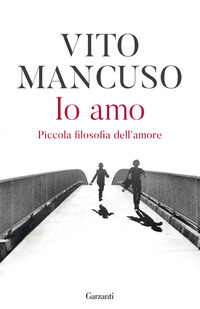IO AMO - PICCOLA FILOSOFIA DELL\'AMORE
