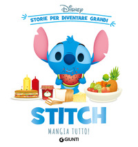 STITCH MANGIA TUTTO ! STORIE PER DIVENTARE GRANDI