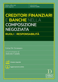 CREDITORI FINANZIARI E BANCHE NELLA COMPOSIZIONE NEGOZIATA - RUOLI E RESPONSABILITA\'