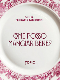 COME POSSO MANGIARE BENE ?