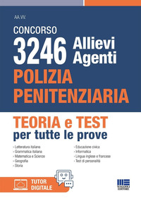 CONCORSO 3246 ALLIEVI AGENTI POLIZIA PENITENZIARIA - TEORIA E TEST PER TUTTE LE PROVE