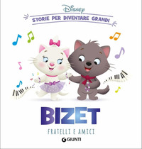 BIZET FRATELLI E AMICI - STORIE PER DIVENTARE GRANDI