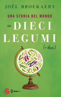 STORIA DEL MONDO IN DIECI LEGUMI (+ DUE)