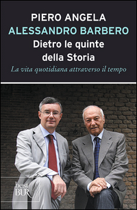 DIETRO LE QUINTE DELLA STORIA - LA VITA QUOTIDIANA ATTRAVERSO IL TEMPO
