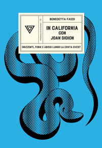 IN CALIFORNIA CON JOAN DIDION - ORIZZONTI FOBIE E ABISSI LUNGO LA COSTA OVEST