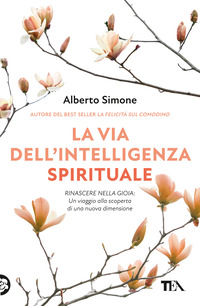 VIA DELL\'INTELLIGENZA SPIRITUALE - SALVARE NOI STESSI E IL MONDO