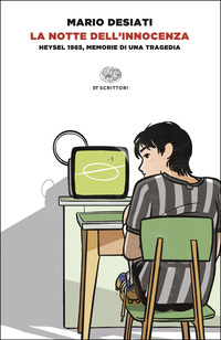 NOTTE DELL\'INNOCENZA - HEYSEL 1985 MEMORIE DI UNA TRAGEDIA