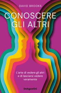 CONOSCERE GLI ALTRI - L\'ARTE DI VEDERE GLI ALTRI E DI LASCIARSI VEDERE