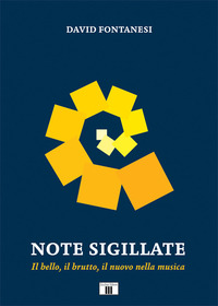 NOTE SIGILLATE - IL BELLO IL BRUTTO IL NUOVO NELLA MUSICA