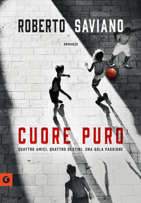 CUORE PURO - QUATTRO AMICI QUATTRO DESTINI UNA SOLA PASSIONE