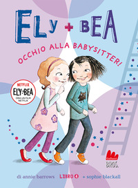 ELY + BEA 4 OCCHIO ALLA BABYSITTER !