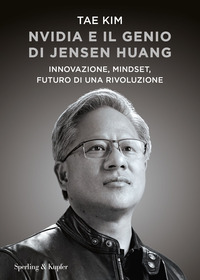NVIDIA E IL GENIO DI JENSEN HUANG - INNOVAZIONE MINDSET FUTURO DI UNA RIVOLUZIONE