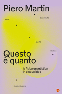 QUESTO E\' QUANTO - LA FISICA QUANTISTICA IN CINQUE IDEE