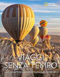 VIAGGI SENZA TEMPO - ALLA SCOPERTA DEI LUOGHI PIU\' STRAORDINARI DEL MONDO