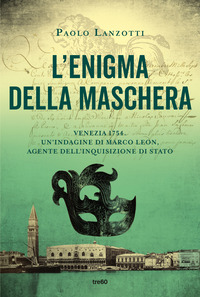 ENIGMA DELLA MASCHERA - UN\'INDAGINE DI MARCO LEON AGENTE DELL\'INQUISIZIONE DI STATO