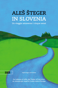 IN SLOVENIA - UN VIAGGIO ATTRAVERSO I CINQUE SENSI