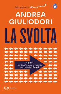 SVOLTA - 6 PASSI PER TRASFORMARE LA TUA VITA NEI 6 PROSSIMI MESI
